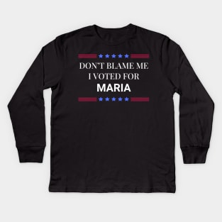 Don't Blame Me I Voted For Maria Kids Long Sleeve T-Shirt